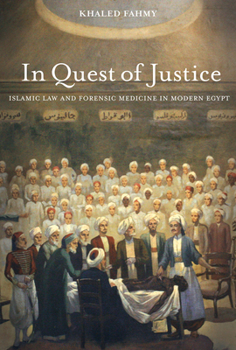 Paperback In Quest of Justice: Islamic Law and Forensic Medicine in Modern Egypt Book