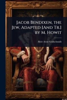 Paperback Jacob Bendixen, the Jew, Adapted [And Tr.] by M. Howit Book