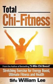 Paperback Total Chi Fitness Stretching Exercise for Energy Boost, Ultimate Fitness and Health Book