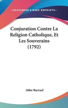 Conjuration Contre La Religion Catholique, Et Les Souverains (1792)