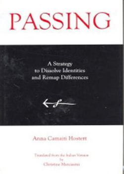 Hardcover Passing: A Strategy to Dissolve Identities and Revamp Differences Book