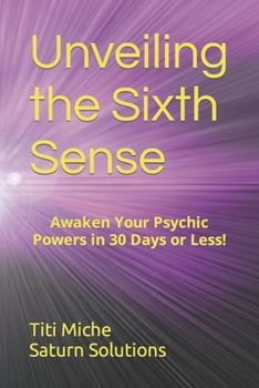 Unveiling the Sixth Sense: Awaken Your Psychic Powers in 30 Days or Less! (Tarot for Christians)