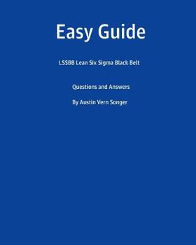 Paperback Easy Guide: Lssbb Lean Six SIGMA Black Belt: Questions and Answers Book