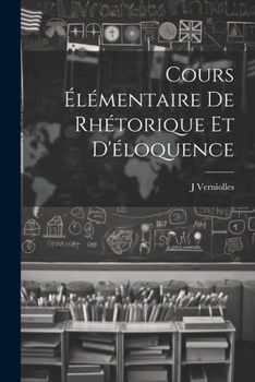 Paperback Cours élémentaire de rhétorique et d'éloquence [French] Book