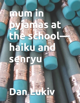 Paperback mum in pyjamas at the school-haiku and senryu Book