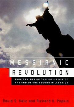 Hardcover Messianic Revolution: Radical Religious Politics to the End of the Second Millennium Book