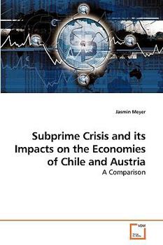 Paperback Subprime Crisis and its Impacts on the Economies of Chile and Austria Book