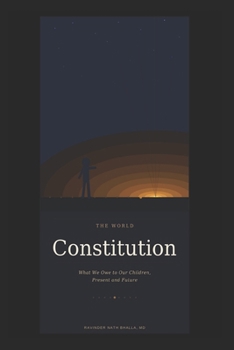 Paperback The World Constitution: What We Owe to Our Children, Present and Future Book