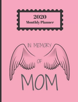 2020 Monthly Planner: In Memory of Mom Angel Wings Pink Design Cover 1 Year Planner Appointment Calendar Organizer And Journal For Writing