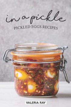 Paperback In a Pickle: Pickled Eggs Recipes Book