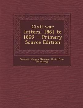 Paperback Civil War Letters, 1861 to 1865 Book