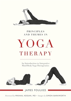 Paperback Principles and Themes in Yoga Therapy: An Introduction to Integrative Mind/Body Yoga Therapeutics Book