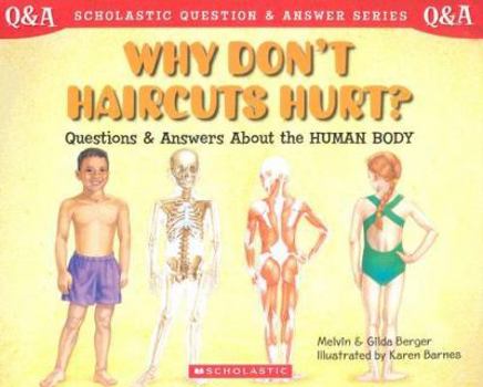 Paperback Why Don't Haircuts Hurt?: Questions and Answers about the Human Body Book