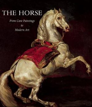 Hardcover The Horse: From Cave Paintings to Modern Art Book