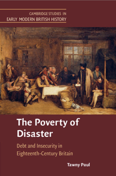 Paperback The Poverty of Disaster: Debt and Insecurity in Eighteenth-Century Britain Book
