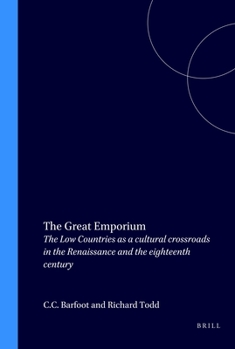 The Great Emporium.The Low Countries as a cultural crossroads in the Renaissance and the eighteenth century. (DQR Studies in Literature 10)