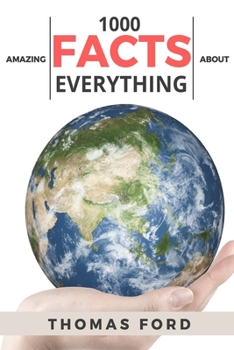 Paperback 1000 Amazing Facts About Everything (Interesting Trivia, Funny and Unknown Facts) Book