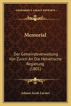 Paperback Memorial: Der Gemeindsverwaltung Von Zurich An Die Helvetische Regierung (1801) [German] Book