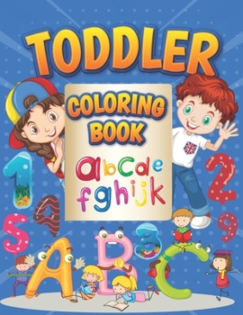 Paperback Toddler Coloring Book: Alphabet & Number Lover Educational Activity Coloring Book For Cute Little Kids Age 2-4, 4-8, Boys, Girls, Preschool a Book