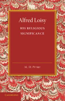 Paperback Alfred Loisy: His Religious Significance Book