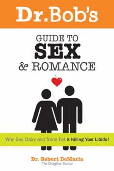 Paperback Dr. Bob and Debbie's Guide to Sex and Romance: Drugless Principles to Enhance Your Sex Life Book