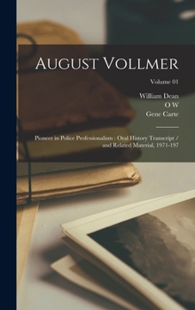 Hardcover August Vollmer: Pioneer in Police Professionalism: Oral History Transcript / and Related Material, 1971-197; Volume 01 Book