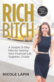 Hardcover Rich Bitch: A Simple 12-Step Plan for Getting Your Financial Life Together...Finally Book