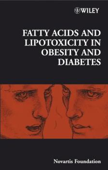 Fatty Acid and Lipotoxicity in Obesity and Diabetes: Novartis Foundation Symposium - Book  of the Novartis Foundation Symposia