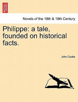 Paperback Philippe: A Tale, Founded on Historical Facts. Book