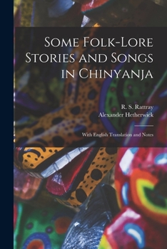 Paperback Some Folk-lore Stories and Songs in Chinyanja: With English Translation and Notes Book