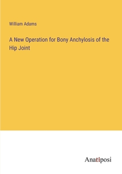 Paperback A New Operation for Bony Anchylosis of the Hip Joint Book