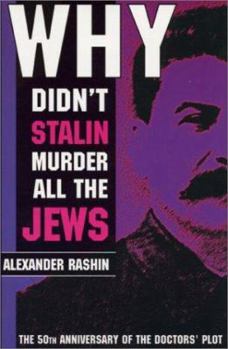 Paperback Why Didn't Stalin Kill All Jews: The 50th Anniversary of the Doctors' Plot and Stalin's Death Book