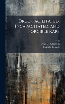 Hardcover Drug-facilitated, Incapacitated, and Forcible Rape Book