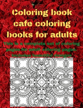 Coloring book cafe coloring books for adults: This is a complete set of coloring pages for adult coloring pages. Includes beautiful designs (Coloring