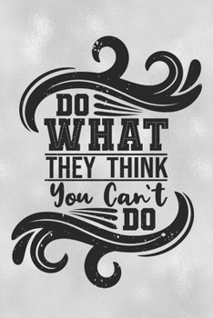 Do What They Think You Can't Do: Feel Good Reflection Quote for Work | Employee Co-Worker Appreciation Present Idea | Office Holiday Party Gift Exchange