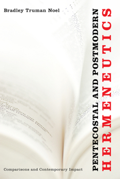 Paperback Pentecostal and Postmodern Hermeneutics: Comparisons and Contemporary Impact Book