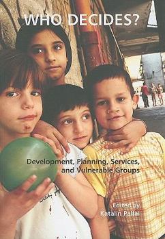 Paperback Who Decides?: Development, Planning, Services, and Vulnerable Groups Book