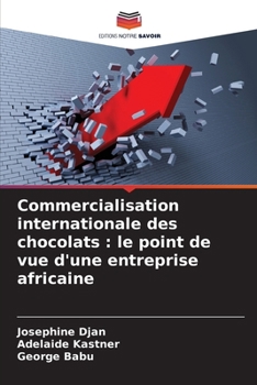 Commercialisation internationale des chocolats: le point de vue d'une entreprise africaine (French Edition)
