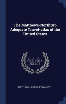 The Matthews-Northrup Adequate Travel-Atlas of the United States
