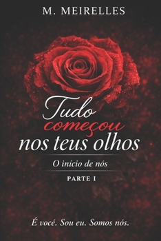 Tudo Começou Nos Teus Olhos (Portuguese Edition)