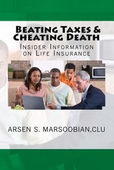 Paperback Beating Taxes & Cheating Death: Insider Information on Life Insurance Book