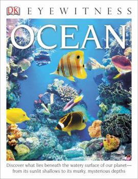 Paperback DK Eyewitness Books: Ocean: Discover What Lies Beneath the Watery Surface of Our Planet? "From Its Sunlit Shal Book