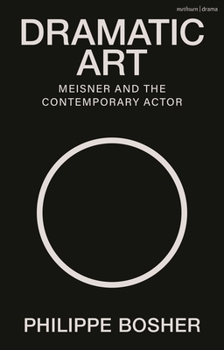Paperback Dramatic Art: Meisner and the Contemporary Actor Book