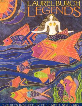 Paperback Laurel Burch Legends: 9 Quilts Inspired by the Earth, Sea & Sky Book