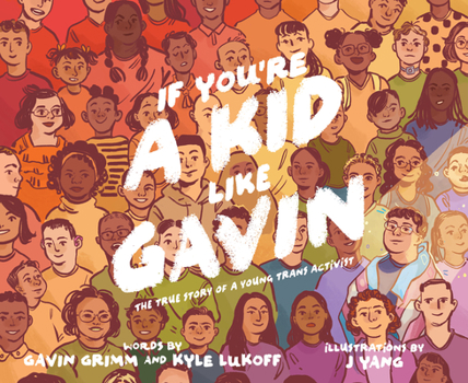 Hardcover If You're a Kid Like Gavin: The True Story of a Young Trans Activist Book