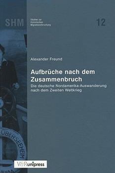 Paperback Aufbruche Nach Dem Zusammenbruch: Die Deutsche Nordamerika-Auswanderung Nach Dem Zweiten Weltkrieg [German] Book