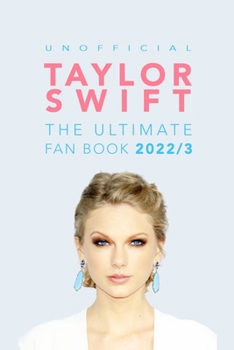 Paperback Taylor Swift: The Ultimate Unofficial Fan Book: 100+ Amazing Taylor Swift Facts, Photos & More Book