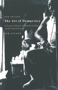 Paperback The Art of Democracy: A Concise History of Popular Culture in the United States Book