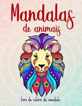 Mandalas de animais: 50 mandalas de animais para crianças a partir dos 6 anos. Criatividade, concentração e relaxação. (Portuguese Edition)