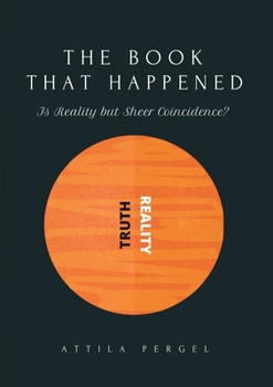 Paperback THE BOOK THAT HAPPENED - Is Reality but Sheer Coincidence? Book